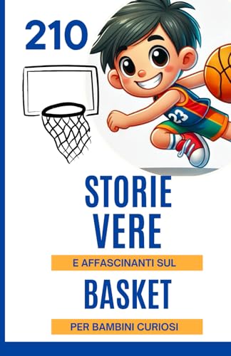 210 storie vere e affascinanti sul basket per bambini curiosi: Scopri il mondo del basket attraverso aneddoti su questo sport | Un ottimo regalo per ... 6 ai 14 anni che amano i fatti incredibili 210 storie vere e affascinanti sul basket per bambini curiosi: Scopri il mondo del basket attraverso aneddoti su questo sport | Un ottimo regalo per ... 6 ai 14 anni che amano i fatti incredibili von Independently published
