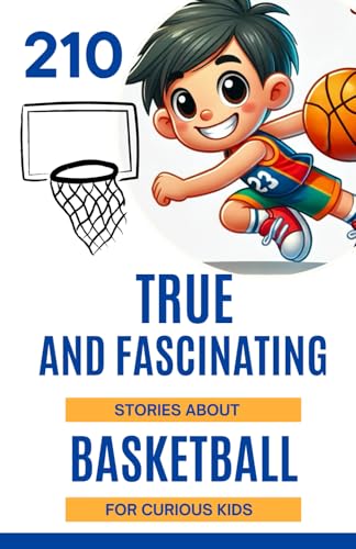 210 true and fascinating basketball stories for curious kids: Discover the world of basketball through anecdotes about the sport | An excellent gift ... girls aged 6 to 14 who love incredible facts. 210 true and fascinating basketball stories for curious kids: Discover the world of basketball through anecdotes about the sport | An excellent gift ... girls aged 6 to 14 who love incredible facts. von Independently published