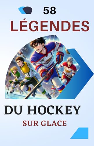 58 légendes du hockey sur glace: Des Glaces aux Sommets de la Gloire | Un excellent cadeau d'anniversaire pour enfants et adolescents, plus de 6 ans, garçons ou fille 58 légendes du hockey sur glace: Des Glaces aux Sommets de la Gloire | Un excellent cadeau d'anniversaire pour enfants et adolescents, plus de 6 ans, garçons ou fille von Independently published