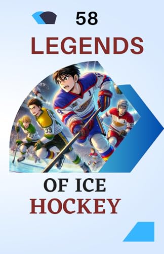 58 legends of ice hockey: From the Ice to the Heights of Glory | A great birthday gift for children and teenagers, ages 6 to 14, boys or girls 58 legends of ice hockey: From the Ice to the Heights of Glory | A great birthday gift for children and teenagers, ages 6 to 14, boys or girls von Independently published