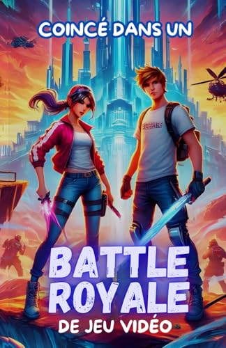 Coincé dans un Battle Royale de jeu vidéo: Roman pour enfants à partir de 8 ans – Conte d'Aventure, Énigmes Éducatif et lecture Inspirant | Un ... les histoires et jouer au console (Escape) von Independently published