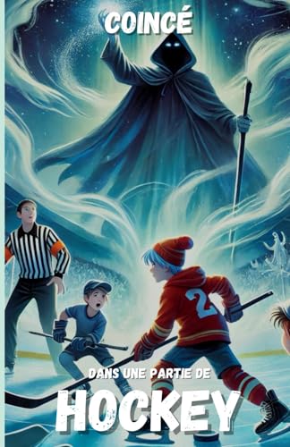 Coincé dans une partie de hockey: Roman d’amitié et de dépassement sur la glace pour enfants à partir de 10 ans – Sport, Aventure, Énigmes, Éducatif ... pour garçons ou filles et adolescents Coincé dans une partie de hockey: Roman d’amitié et de dépassement sur la glace pour enfants à partir de 10 ans – Sport, Aventure, Énigmes, Éducatif ... pour garçons ou filles et adolescents von Independently published