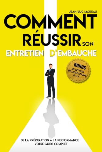Comment réussir son entretien d'embauche : De la préparation à la performance - Votre guide complet: Conseils pratiques pour chercheurs d'emploi : Transformez vos entretiens en opportunités d'embauche von Independently published