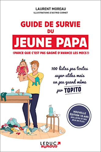 Guide de survie du jeune papa (édition 10 ans): 100 listes pas toutes super utiles mais un peu quand même von LEDUC HUMOUR