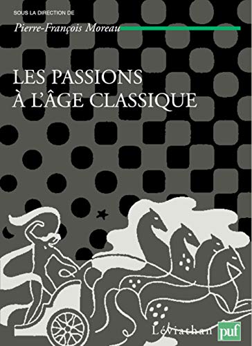 Les passions à l'âge classique. Tome II: Théories et critiques des passions von PUF