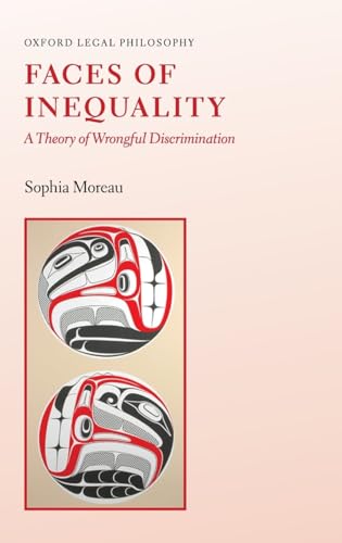 Faces of Inequality: A Theory of Wrongful Discrimination (Oxford Legal Philosopies) von OUP USA