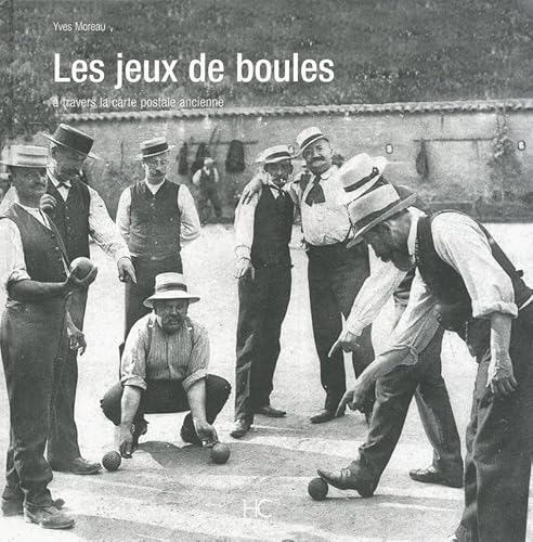 Les jeux de boules: A travers la carte postale ancienne Les jeux de boules: A travers la carte postale ancienne von HC EDITIONS