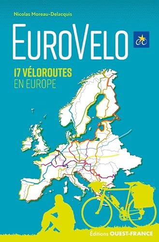 Guide des Eurovéloroutes: Le réseau des véloroutes européennes - 17 véloroutes en Europe