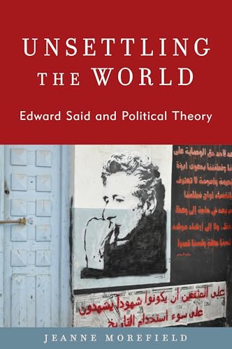 Unsettling the World: Edward Said and Political Theory (Modernity and Political Thought) von Rowman & Littlefield Publishers