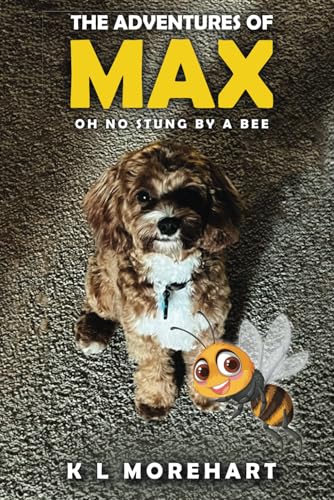 The Adventures of Max: Oh No, Stung by a Bee! von Writersclique.com