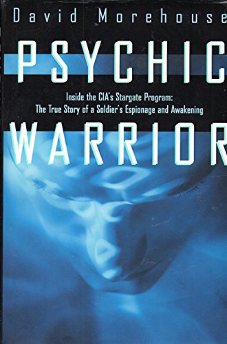 Psychic Warrior: Inside the Cia's Stargate Program : The True Story of a Soldier's Espionage and Awakening