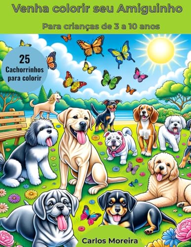 VENHA COLORIR SEUS AMIGUINHOS: 25 cãezinhos para você pintar von Independently published