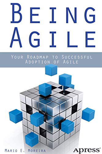 Being Agile: Your Roadmap to Successful Adoption of Agile von Apress