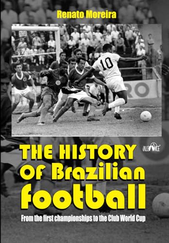 The history of brazilian football: From the first championships to the club world cup von Independently published