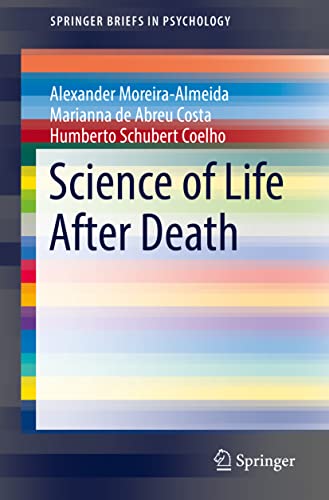 Science of Life After Death (SpringerBriefs in Psychology) von Springer