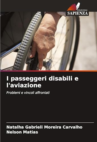 I passeggeri disabili e l'aviazione: Problemi e vincoli affrontati von Edizioni Sapienza