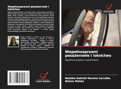 Niepe¿nosprawni pasa¿erowie i lotnictwo: Napotkane problemy i ograniczenia von Wydawnictwo Nasza Wiedza