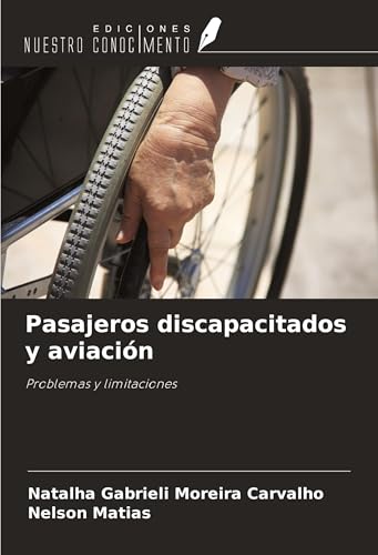Pasajeros discapacitados y aviación: Problemas y limitaciones von Ediciones Nuestro Conocimiento
