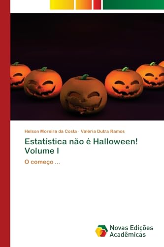 Estatística não é Halloween! Volume I: O começo ... von VDM Verlag