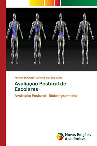 Avaliação Postural de Escolares: Avaliação Postural - Biofotogrametria von Novas Edições Acadêmicas