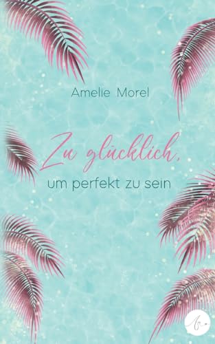 Zu glücklich, um perfekt zu sein (Zu perfekt, zu glücklich)