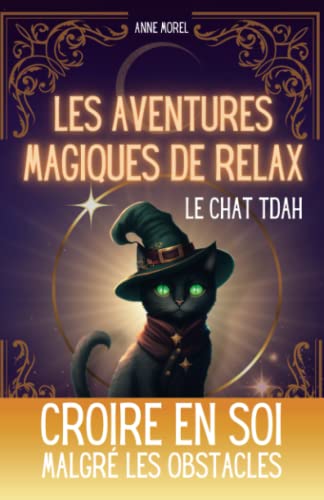 Les Aventures Magiques de Relax le Chat TDAH: Croire en Soi Malgré les Difficultés - Une Histoire Inspirante pour la Confiance en Soi - Roman jeunesse illustré à partir de 6 ans von Independently published