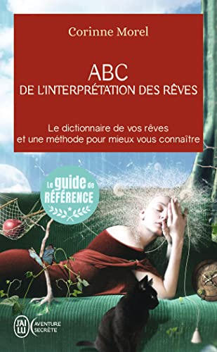 ABC de l'interprétation des rêves: Le dictionnaire de vos rêves et une méthode pour mieux vous connaître