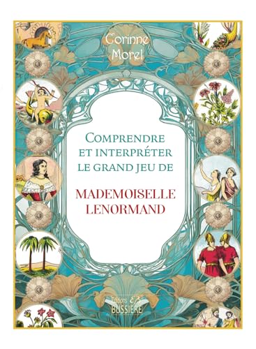 Comprendre et interpréter le grand jeu de Mlle Lenormand von BUSSIERE