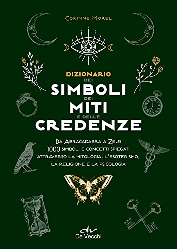 Dizionario Dei Simboli, Dei Miti E Delle Credenze von BIBLIOTECA ESOTERICA