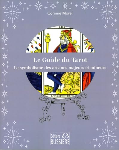 Le Guide du Tarot - Le symbolisme des arcanes majeurs et mineurs: Les arcanes mineurs et majeurs décryptés