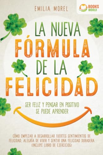La nueva fórmula de la felicidad - Ser feliz y pensar en positivo se puede aprender: Cómo desarrollar fuertes y duraderos sentimientos de felicidad, y alegría de vivir (incluye libro de ejercicios) von EoB