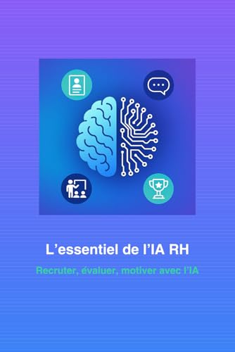 L’essentiel de l’IA RH: Recruter, évaluer, motiver avec l’IA von Independently published