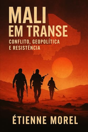 Mali em Transe: Conflito, Geopolítica e Resistência von Independently published