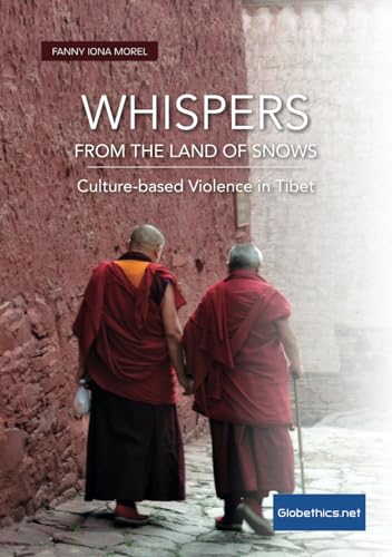 Whispers from the Land of Snows: Culture-based Violence in Tibet (Globethics Co-Publications) von Globethics.net