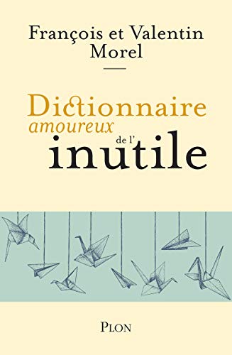 Dictionnaire amoureux de l'inutile von Plon