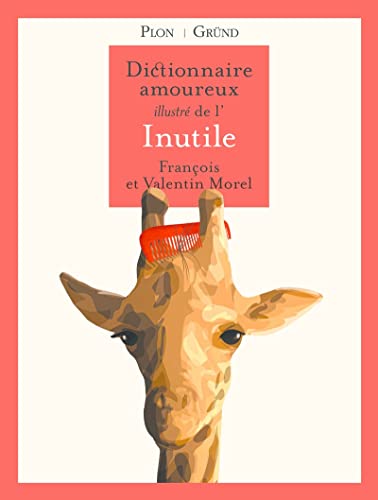 Dictionnaire amoureux illustré de l'Inutile von GRUND