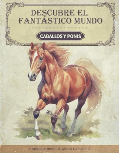 Descubre el fantástico mundo de los caballos y los ponis: El libro de caballos para jóvenes investigadores y exploradores - Información apasionante, ... y datos divertidos sobre el caballo y el poni Descubre el fantástico mundo de los caballos y los ponis: El libro de caballos para jóvenes investigadores y exploradores - Información apasionante, ... y datos divertidos sobre el caballo y el poni von Book Shelter GmbH