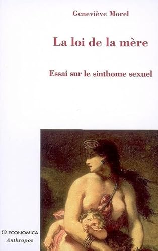 La loi de la mère : Essai sur le sinthome sexuel La loi de la mère : Essai sur le sinthome sexuel von ECONOMICA