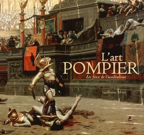 L'Art pompier - Les feux de l'académisme