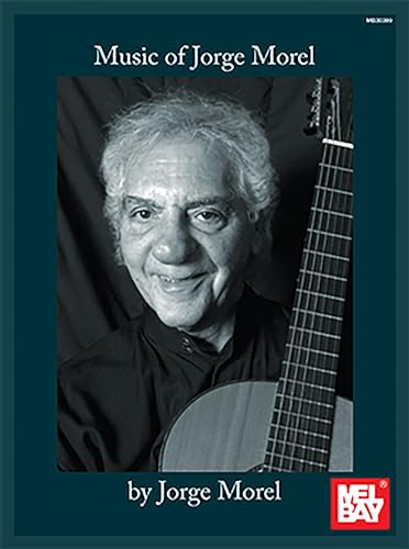 Music of Jorge Morel von Mel Bay Publications, Inc.