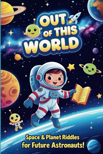 Out of This World: Space & Planet Riddles for Future Astronauts! von Independently published
