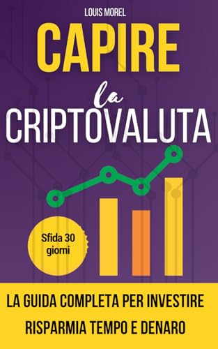 Criptovaluta per principianti: guida semplice per iniziare e investire rapidamente: Il libro sulle criptovalute perfetto per i principianti che ... sforzo e ottenere la libertà finanziaria. von Independently published