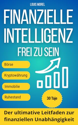 Finanzielle Intelligenz: Smarte Strategien zum Geld sparen und investieren ohne Risiko: Finanzielle Intelligenz leicht gemacht: Lerne, dein Geld ... langfristig finanziell unabhängig zu werden. von Independently published