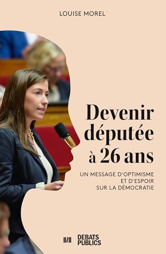 Devenir députée à 26 ans: Un message d'optimisme et d'espoir sur la démocratie von NOUV DEBATS PUB