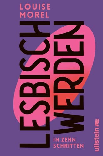 Lesbisch werden in zehn Schritten: Ratgeber meets Manifest: Die lesbische Liebe entdecken (Reihe: Wie wir leben wollen) von Ullstein Hardcover