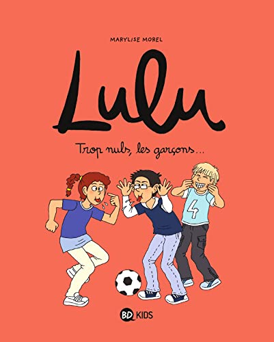 Lulu, Tome 04: Trop nuls, les garçons !