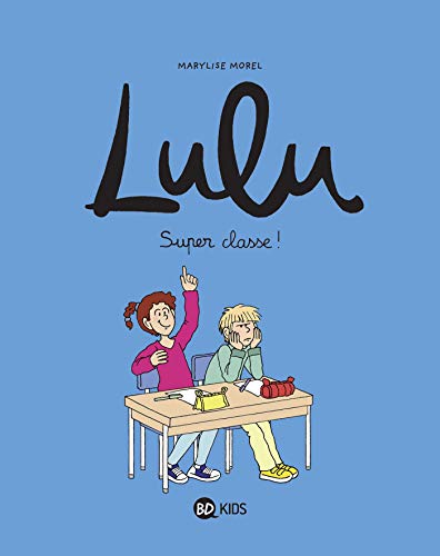 Lulu, Tome 07: Super classe ! von BD KIDS