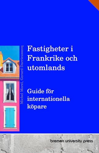 Fastigheter i Frankrike och utomlands: Guide för internationella köpare von bremen university press