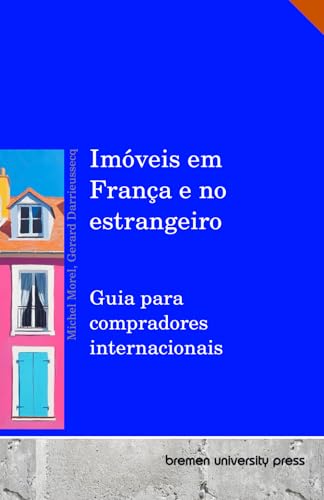 Imóveis em França e no estrangeiro: Guia para compradores internacionais von bremen university press