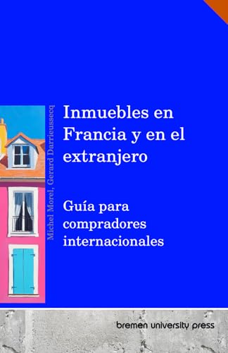 Inmuebles en Francia y en el extranjero: Guía para compradores internacionales von bremen university press